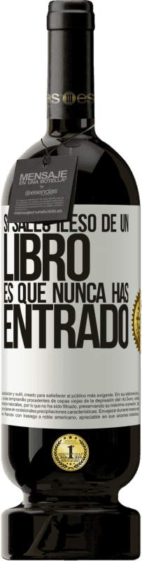 49,95 € Envío gratis | Vino Tinto Edición Premium MBS® Reserva Si sales ileso de un libro es que nunca has entrado Etiqueta Blanca. Etiqueta personalizable Reserva 12 Meses Cosecha 2015 Tempranillo