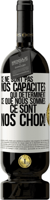 49,95 € Envoi gratuit | Vin rouge Édition Premium MBS® Réserve Ce ne sont pas nos capacités qui déterminent ce que nous sommes, ce sont nos choix ! Étiquette Blanche. Étiquette personnalisable Réserve 12 Mois Récolte 2015 Tempranillo