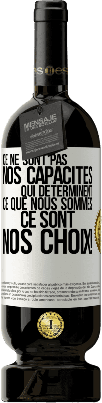 49,95 € Envoi gratuit | Vin rouge Édition Premium MBS® Réserve Ce ne sont pas nos capacités qui déterminent ce que nous sommes, ce sont nos choix ! Étiquette Blanche. Étiquette personnalisable Réserve 12 Mois Récolte 2015 Tempranillo