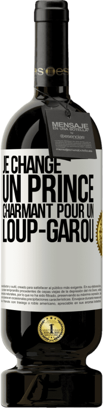 49,95 € Envoi gratuit | Vin rouge Édition Premium MBS® Réserve Je change un prince charmant pour un loup-garou Étiquette Blanche. Étiquette personnalisable Réserve 12 Mois Récolte 2015 Tempranillo