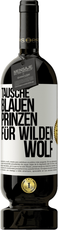 49,95 € Kostenloser Versand | Rotwein Premium Ausgabe MBS® Reserve Tausche blauen Prinzen für wilden Wolf Weißes Etikett. Anpassbares Etikett Reserve 12 Monate Ernte 2015 Tempranillo