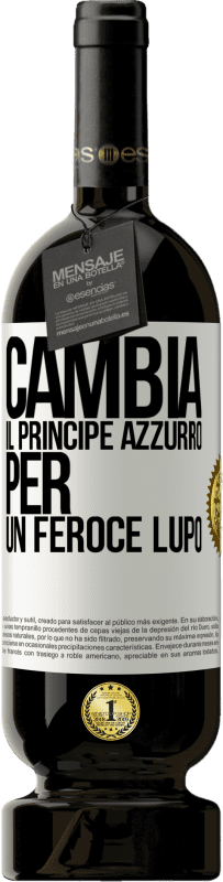 49,95 € Spedizione Gratuita | Vino rosso Edizione Premium MBS® Riserva Cambia il principe azzurro per un feroce lupo Etichetta Bianca. Etichetta personalizzabile Riserva 12 Mesi Raccogliere 2015 Tempranillo