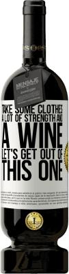 49,95 € Free Shipping | Red Wine Premium Edition MBS® Reserve Take some clothes, a lot of strength and a wine. Let's get out of this one White Label. Customizable label Reserve 12 Months Harvest 2016 Tempranillo