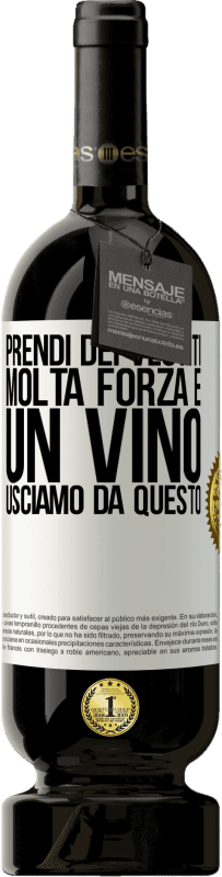 49,95 € Spedizione Gratuita | Vino rosso Edizione Premium MBS® Riserva Prendi dei vestiti, molta forza e un vino. Usciamo da questo Etichetta Bianca. Etichetta personalizzabile Riserva 12 Mesi Raccogliere 2015 Tempranillo