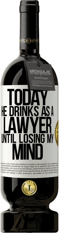 49,95 € Free Shipping | Red Wine Premium Edition MBS® Reserve Today he drinks as a lawyer. Until losing my mind White Label. Customizable label Reserve 12 Months Harvest 2015 Tempranillo