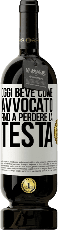 49,95 € Spedizione Gratuita | Vino rosso Edizione Premium MBS® Riserva Oggi beve come avvocato. Fino a perdere la testa Etichetta Bianca. Etichetta personalizzabile Riserva 12 Mesi Raccogliere 2016 Tempranillo