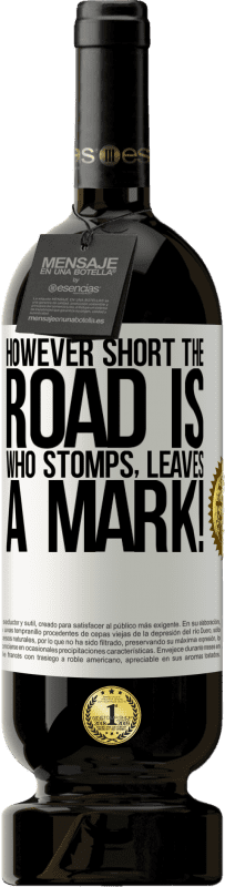49,95 € 免费送货 | 红酒 高级版 MBS® 预订 然而路很短。谁脚，留下印记！ 白标. 可自定义的标签 预订 12 个月 收成 2016 Tempranillo