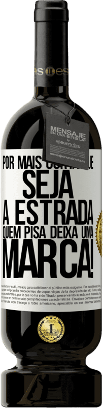 49,95 € Envio grátis | Vinho tinto Edição Premium MBS® Reserva Por mais curta que seja a estrada. Quem pisa, deixa uma marca! Etiqueta Branca. Etiqueta personalizável Reserva 12 Meses Colheita 2015 Tempranillo