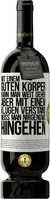 49,95 € Kostenloser Versand | Rotwein Premium Ausgabe MBS® Reserve Mit einem guten Körper kann man weit gehen, aber mit einem klugen Verstand muss man nirgendwo hingehen Weißes Etikett. Anpassbares Etikett Reserve 12 Monate Ernte 2015 Tempranillo