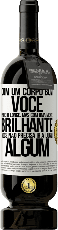 49,95 € Envio grátis | Vinho tinto Edição Premium MBS® Reserva Com um corpo bom, você pode ir longe, mas com uma mente brilhante, você não precisa ir a lugar algum Etiqueta Branca. Etiqueta personalizável Reserva 12 Meses Colheita 2015 Tempranillo