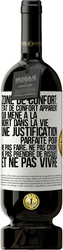 49,95 € Envoi gratuit | Vin rouge Édition Premium MBS® Réserve Zone de confort: état de confort apparent qui mène à la mort dans la vie. Une justification parfaite pour ne pas faire, ne Étiquette Blanche. Étiquette personnalisable Réserve 12 Mois Récolte 2015 Tempranillo