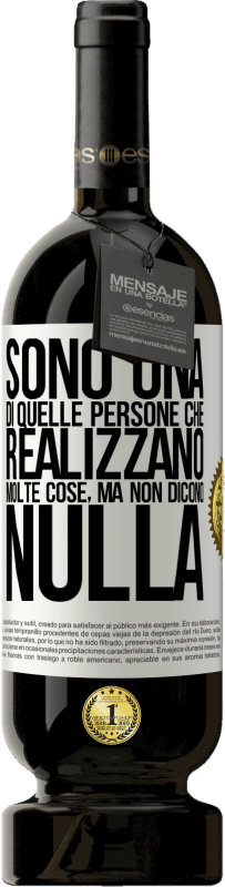 49,95 € Spedizione Gratuita | Vino rosso Edizione Premium MBS® Riserva Sono una di quelle persone che realizzano molte cose, ma non dicono nulla Etichetta Bianca. Etichetta personalizzabile Riserva 12 Mesi Raccogliere 2016 Tempranillo