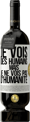 49,95 € Envoi gratuit | Vin rouge Édition Premium MBS® Réserve Je vois des humains mais je ne vois pas d'humanité Étiquette Blanche. Étiquette personnalisable Réserve 12 Mois Récolte 2014 Tempranillo