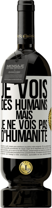 49,95 € Envoi gratuit | Vin rouge Édition Premium MBS® Réserve Je vois des humains mais je ne vois pas d'humanité Étiquette Blanche. Étiquette personnalisable Réserve 12 Mois Récolte 2015 Tempranillo