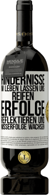 49,95 € Kostenloser Versand | Rotwein Premium Ausgabe MBS® Reserve Hindernisse im Leben lassen uns reifen, Erfolge reflektieren und Misserfolge wachsen Weißes Etikett. Anpassbares Etikett Reserve 12 Monate Ernte 2015 Tempranillo