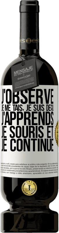 49,95 € Envoi gratuit | Vin rouge Édition Premium MBS® Réserve J'observe, je me tais, je suis déçu, j'apprends, je souris et je continue Étiquette Blanche. Étiquette personnalisable Réserve 12 Mois Récolte 2015 Tempranillo