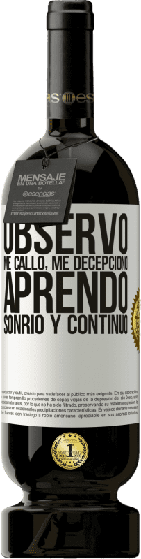 49,95 € Envío gratis | Vino Tinto Edición Premium MBS® Reserva Observo, me callo, me decepciono, aprendo, sonrío y continúo Etiqueta Blanca. Etiqueta personalizable Reserva 12 Meses Cosecha 2015 Tempranillo