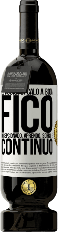 49,95 € Envio grátis | Vinho tinto Edição Premium MBS® Reserva Eu assisto, calo a boca, fico decepcionado, aprendo, sorrio e continuo Etiqueta Branca. Etiqueta personalizável Reserva 12 Meses Colheita 2015 Tempranillo