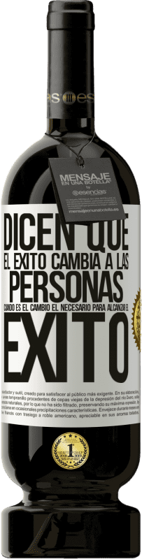 49,95 € Envío gratis | Vino Tinto Edición Premium MBS® Reserva Dicen que el éxito cambia a las personas, cuando es el cambio el necesario para alcanzar el éxito Etiqueta Blanca. Etiqueta personalizable Reserva 12 Meses Cosecha 2015 Tempranillo