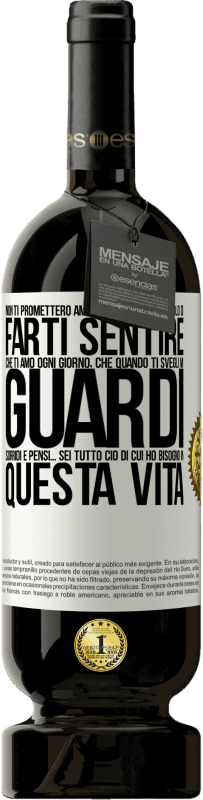 49,95 € Spedizione Gratuita | Vino rosso Edizione Premium MBS® Riserva Non ti prometterò amore eterno, cerca solo di farti sentire che ti amo ogni giorno, che quando ti svegli mi guardi, sorridi Etichetta Bianca. Etichetta personalizzabile Riserva 12 Mesi Raccogliere 2015 Tempranillo