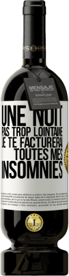 49,95 € Envoi gratuit | Vin rouge Édition Premium MBS® Réserve Une nuit pas trop lointaine, je te facturerai toutes mes insomnies Étiquette Blanche. Étiquette personnalisable Réserve 12 Mois Récolte 2014 Tempranillo