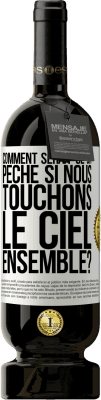 49,95 € Envoi gratuit | Vin rouge Édition Premium MBS® Réserve Comment serait-ce un péché si nous touchons le ciel ensemble? Étiquette Blanche. Étiquette personnalisable Réserve 12 Mois Récolte 2016 Tempranillo