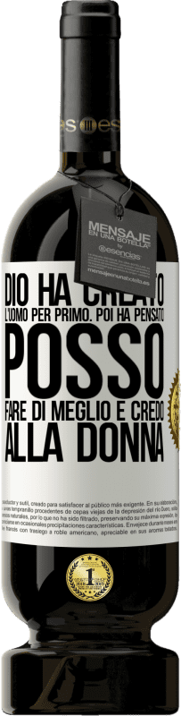 49,95 € Spedizione Gratuita | Vino rosso Edizione Premium MBS® Riserva Dio ha creato l'uomo per primo. Poi ha pensato Posso fare di meglio e ha creato la donna Etichetta Bianca. Etichetta personalizzabile Riserva 12 Mesi Raccogliere 2015 Tempranillo