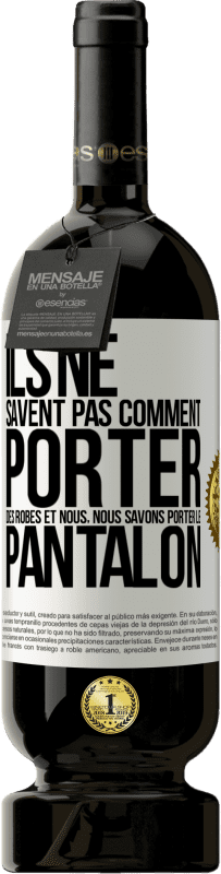 49,95 € Envoi gratuit | Vin rouge Édition Premium MBS® Réserve Ils ne savent pas comment porter des robes et nous, nous savons porter le pantalon Étiquette Blanche. Étiquette personnalisable Réserve 12 Mois Récolte 2015 Tempranillo