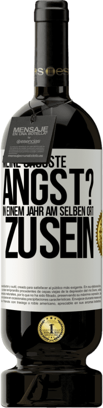 49,95 € Kostenloser Versand | Rotwein Premium Ausgabe MBS® Reserve Meine größte Angst? In einem Jahr am selben Ort zu sein Weißes Etikett. Anpassbares Etikett Reserve 12 Monate Ernte 2015 Tempranillo