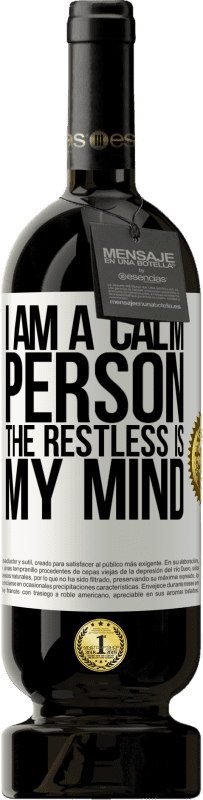 49,95 € Free Shipping | Red Wine Premium Edition MBS® Reserve I am a calm person, the restless is my mind White Label. Customizable label Reserve 12 Months Harvest 2015 Tempranillo