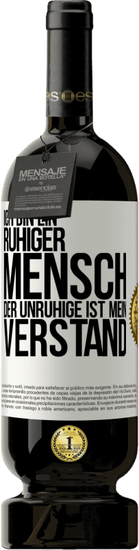 49,95 € Kostenloser Versand | Rotwein Premium Ausgabe MBS® Reserve Ich bin ein ruhiger Mensch, der Unruhige ist mein Verstand Weißes Etikett. Anpassbares Etikett Reserve 12 Monate Ernte 2015 Tempranillo