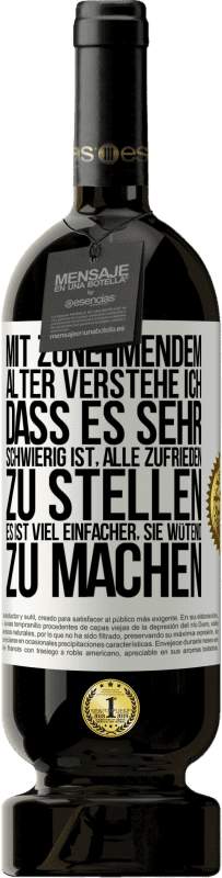 49,95 € Kostenloser Versand | Rotwein Premium Ausgabe MBS® Reserve Mit zunehmendem Alter verstehe ich, dass es sehr schwierig ist, alle zufrieden zu stellen. Es ist viel einfacher, sie wütend zu Weißes Etikett. Anpassbares Etikett Reserve 12 Monate Ernte 2016 Tempranillo