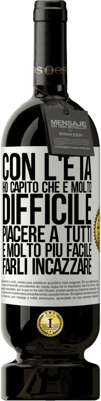 49,95 € Spedizione Gratuita | Vino rosso Edizione Premium MBS® Riserva Con l'età ho capito che è molto difficile piacere a tutti. È molto più facile farli incazzare Etichetta Bianca. Etichetta personalizzabile Riserva 12 Mesi Raccogliere 2016 Tempranillo