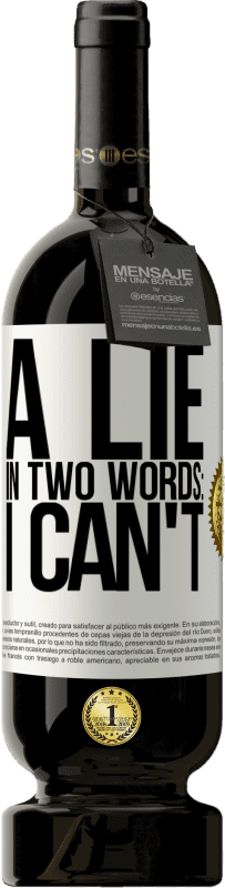 49,95 € 送料無料 | 赤ワイン プレミアム版 MBS® 予約する 2つの言葉でうそ：私はできません ホワイトラベル. カスタマイズ可能なラベル 予約する 12 月 収穫 2016 Tempranillo