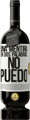 49,95 € Envío gratis | Vino Tinto Edición Premium MBS® Reserva Una mentira en dos palabras: no puedo Etiqueta Blanca. Etiqueta personalizable Reserva 12 Meses Cosecha 2014 Tempranillo