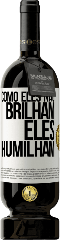 49,95 € Envio grátis | Vinho tinto Edição Premium MBS® Reserva Como eles não brilham, eles humilham Etiqueta Branca. Etiqueta personalizável Reserva 12 Meses Colheita 2015 Tempranillo