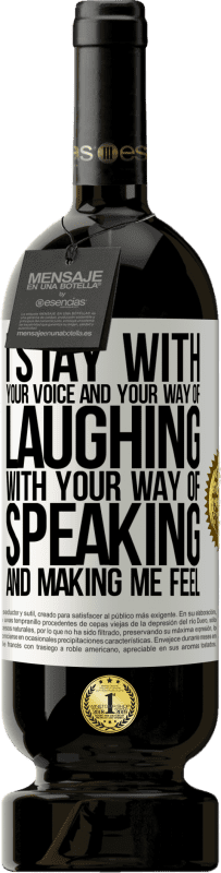 49,95 € Free Shipping | Red Wine Premium Edition MBS® Reserve I stay with your voice and your way of laughing, with your way of speaking and making me feel White Label. Customizable label Reserve 12 Months Harvest 2015 Tempranillo