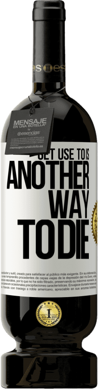 49,95 € 送料無料 | 赤ワイン プレミアム版 MBS® 予約する それに慣れることは死ぬ別の方法です ホワイトラベル. カスタマイズ可能なラベル 予約する 12 月 収穫 2016 Tempranillo