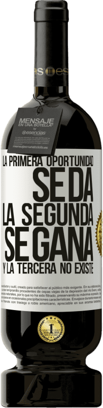 49,95 € Envío gratis | Vino Tinto Edición Premium MBS® Reserva La primera oportunidad se da, la segunda se gana, y la tercera no existe Etiqueta Blanca. Etiqueta personalizable Reserva 12 Meses Cosecha 2015 Tempranillo