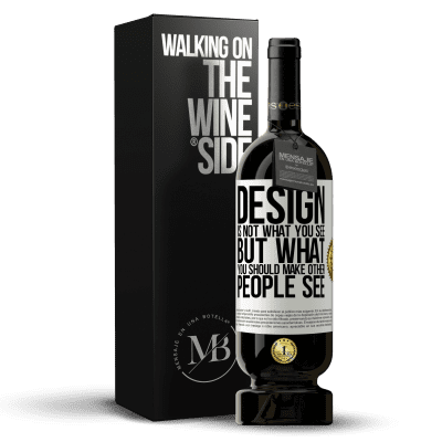 «Design is not what you see, but what you should make other people see» Premium Edition MBS® Reserve