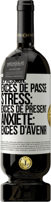 49,95 € Envoi gratuit | Vin rouge Édition Premium MBS® Réserve Dépression: excès de passé. Stress: excès de présent. Anxiété: excès d'avenir Étiquette Blanche. Étiquette personnalisable Réserve 12 Mois Récolte 2016 Tempranillo
