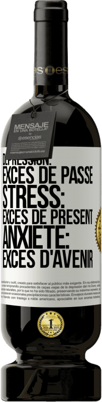 49,95 € Envoi gratuit | Vin rouge Édition Premium MBS® Réserve Dépression: excès de passé. Stress: excès de présent. Anxiété: excès d'avenir Étiquette Blanche. Étiquette personnalisable Réserve 12 Mois Récolte 2015 Tempranillo