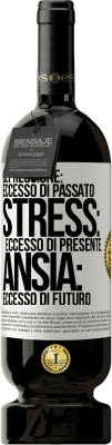 49,95 € Spedizione Gratuita | Vino rosso Edizione Premium MBS® Riserva Depressione: eccesso in eccesso. Stress: eccesso di presente. Ansia: eccesso di futuro Etichetta Bianca. Etichetta personalizzabile Riserva 12 Mesi Raccogliere 2014 Tempranillo