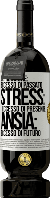 49,95 € Spedizione Gratuita | Vino rosso Edizione Premium MBS® Riserva Depressione: eccesso in eccesso. Stress: eccesso di presente. Ansia: eccesso di futuro Etichetta Bianca. Etichetta personalizzabile Riserva 12 Mesi Raccogliere 2016 Tempranillo