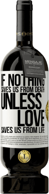 49,95 € 送料無料 | 赤ワイン プレミアム版 MBS® 予約する 愛が私たちを命から救わない限り、何も私たちを死から救わないなら ホワイトラベル. カスタマイズ可能なラベル 予約する 12 月 収穫 2016 Tempranillo