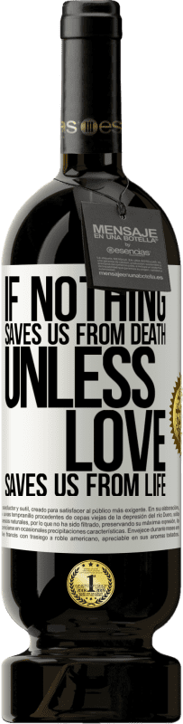 49,95 € Free Shipping | Red Wine Premium Edition MBS® Reserve If nothing saves us from death, unless love saves us from life White Label. Customizable label Reserve 12 Months Harvest 2015 Tempranillo