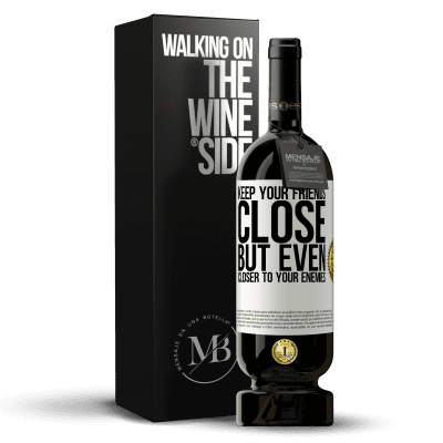 «Keep your friends close, but even closer to your enemies» Premium Edition MBS® Reserve