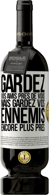 49,95 € Envoi gratuit | Vin rouge Édition Premium MBS® Réserve Gardez vos amis près de vous, mais gardez vos ennemis encore plus près Étiquette Blanche. Étiquette personnalisable Réserve 12 Mois Récolte 2015 Tempranillo