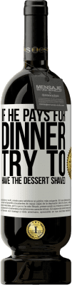 49,95 € 免费送货 | 红酒 高级版 MBS® 预订 如果他支付晚餐，他会尝试剃掉甜点 白标. 可自定义的标签 预订 12 个月 收成 2015 Tempranillo