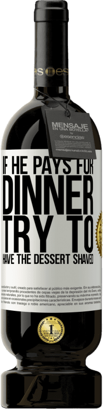 49,95 € 免费送货 | 红酒 高级版 MBS® 预订 如果他支付晚餐，他会尝试剃掉甜点 白标. 可自定义的标签 预订 12 个月 收成 2016 Tempranillo